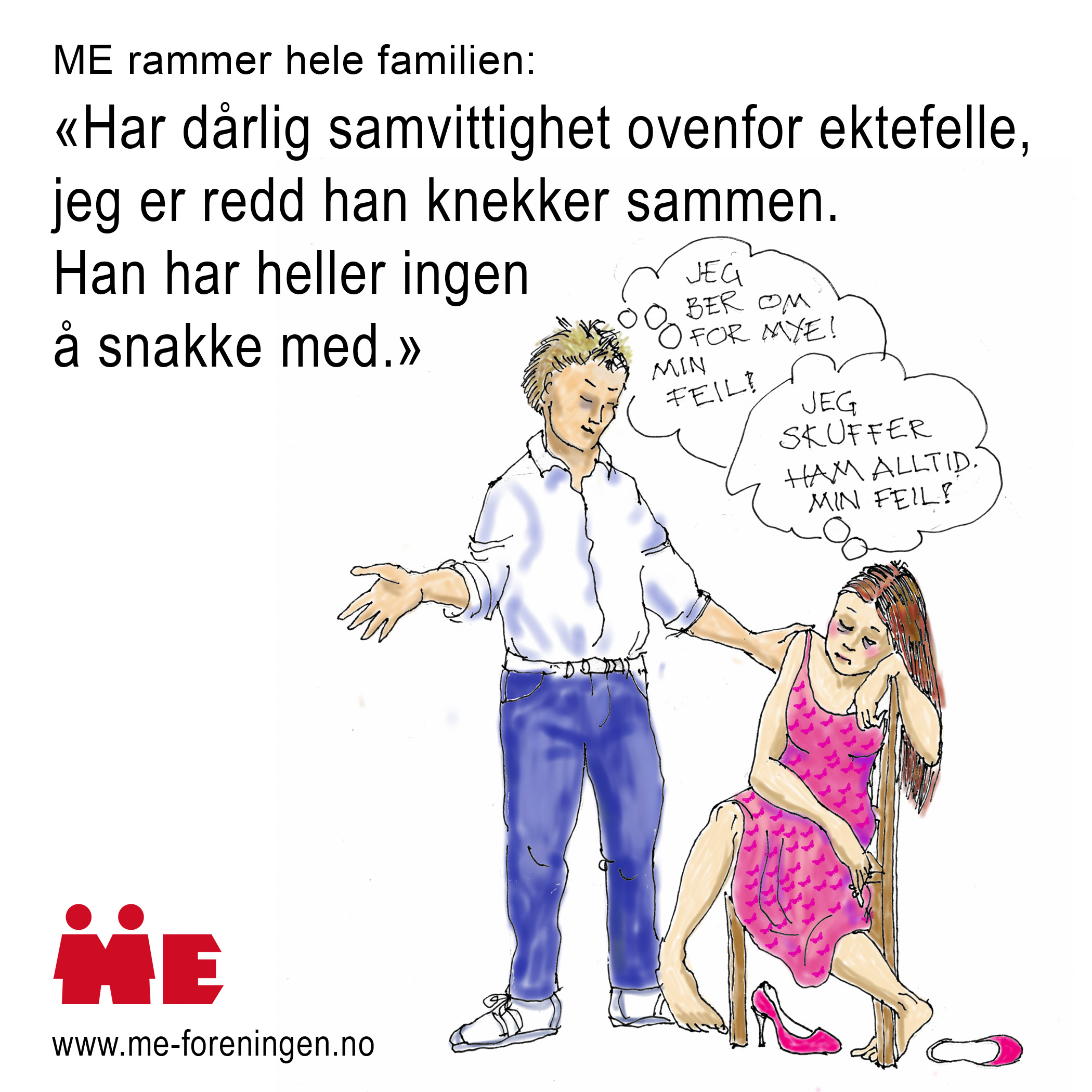 Mange, både pasienter og pårørende, trenger å snakke med noen som forstår. I ME-foreningens likepersongrupper på Facebook kan de finne andre i samme situasjon. Mange, både pasienter og pårørende, trenger å snakke med noen som forstår. I ME-foreningens likepersongrupper på Facebook kan de finne andre i samme situasjon.